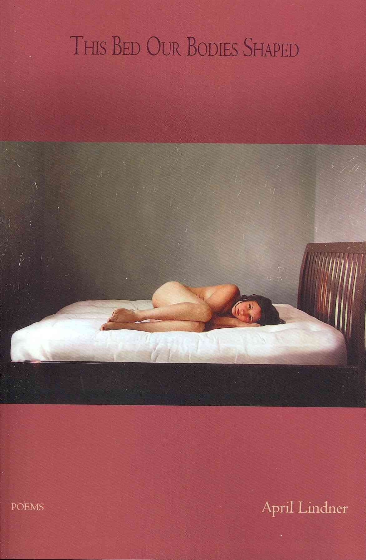 This Bed Our Bodies Shaped By Lindner, April 9780987870599 (Paperback)
