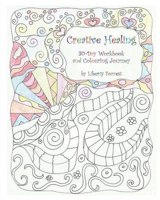 Creative Healing By Liberty Forrest 9780987948908 (Paperback)