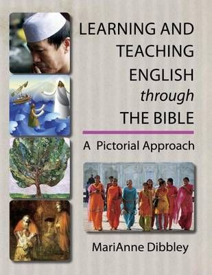 Learning and Teaching English Through the Bible By MariAnne Dibbley