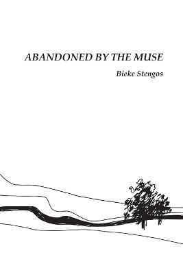 Abandoned by the Muse By Bieke Stengos 9780988104976 (Paperback)