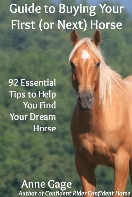 Guide to Buying Your First (or Next) Horse By Gage, Anne 9780988135956