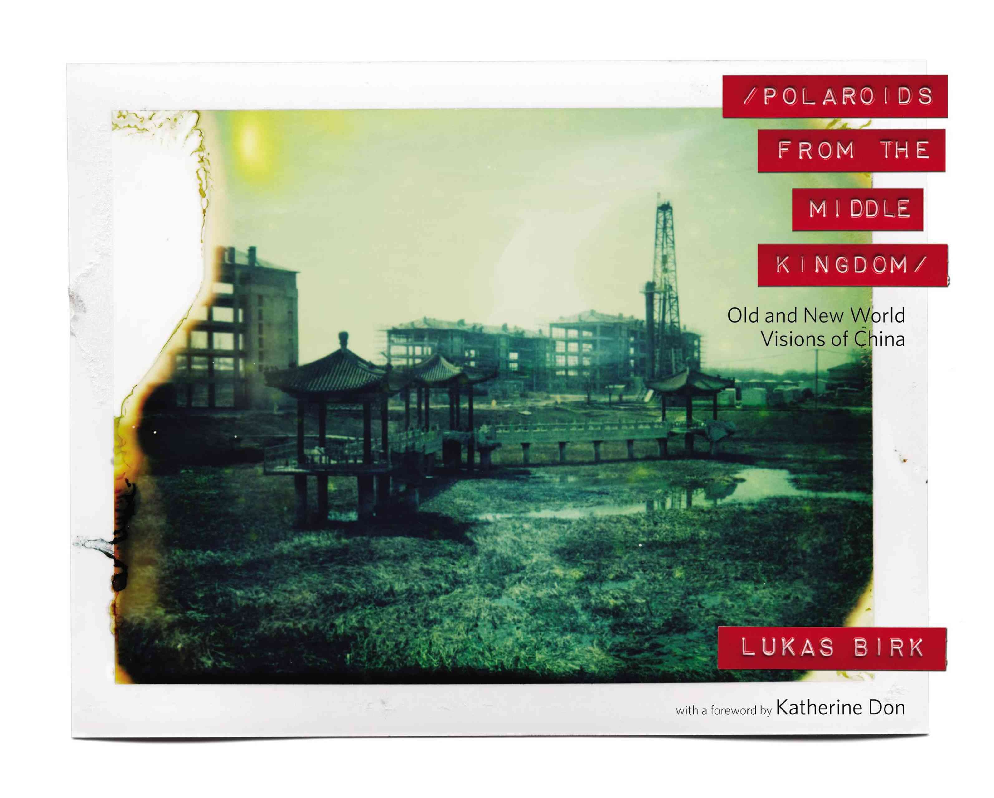 Polaroids from the Middle Kingdom By Lukas Birk 9780988174566