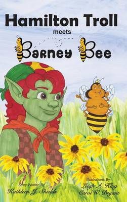 Hamilton Troll Meets Barney Bee By Kathleen J Shields 9780988274525