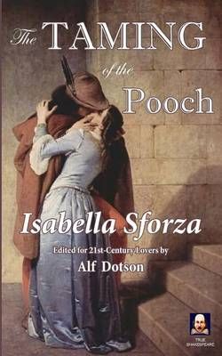 The Taming of the Pooch By Isabella Sforza, Alf Dotson 9780988282056