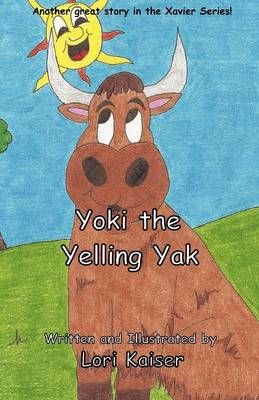 Yoki the Yelling Yak By Lori Kaiser 9780988377011 (Paperback)