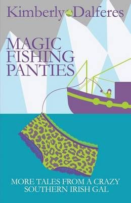 Magic Fishing Panties By Kimberly J Dalferes 9780988398047 (Paperback)