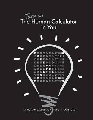 Turn on The Human Calculator in You By Scott Flansburg 9780988408425