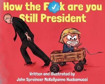 How the F*ck Are You Still President 9780988527355 (Hardback)