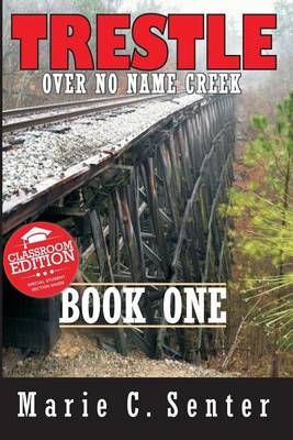 Trestle Over No Name Creek - Book One, Classroom Edition 9780988643383