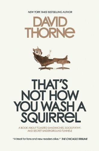 That's Not How You Wash a Squirrel By David R Thorne 9780988689596