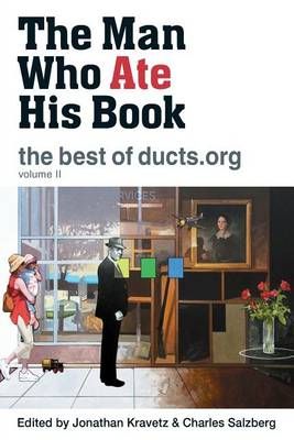 The Man Who Ate His Book, the Best of Ducts.Org 9780988696846