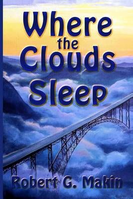 Where The Clouds Sleep By Robert G Makin 9780988755369 (Paperback)