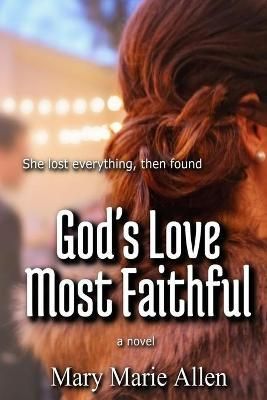 God's Love Most Faithful By Mary Marie Allen 9780988784147 (Paperback)