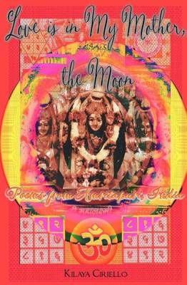 Love Is in My Mother, the Moon By Kilaya Ciriello 9780988801547