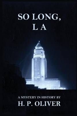 So Long, L A By H P Oliver 9780988833180 (Paperback)