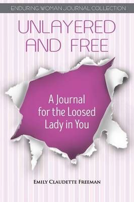Unlayered and Free By Emily Claudette Freeman 9780988896970