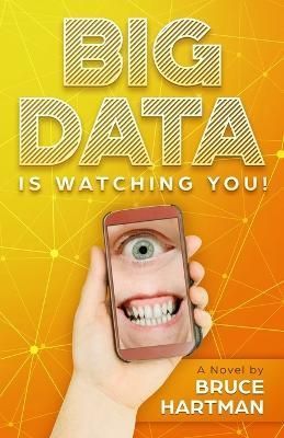 Big Data Is Watching You! By Bruce Hartman 9780988918153 (Paperback)