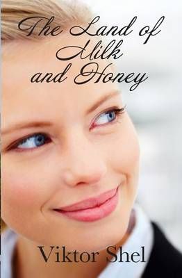 The Land of Milk and Honey By Viktor Shel 9780989085670 (Paperback)