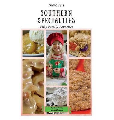 Savory's Southern Specialties: Fifty Family Favorites By Savory, Sheri