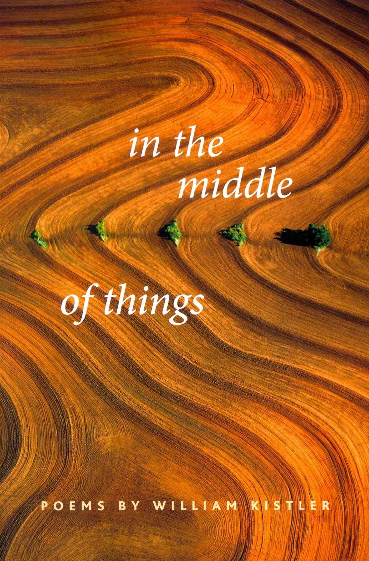 In the Middle of Things By William Kistler 9780989091213 (Paperback)