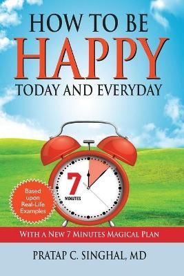 How to Be Happy Today and Everyday By Singhal 9780989141758