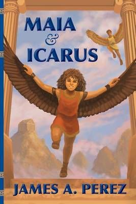 Maia and Icarus By James a Perez 9780989176224 (Paperback)