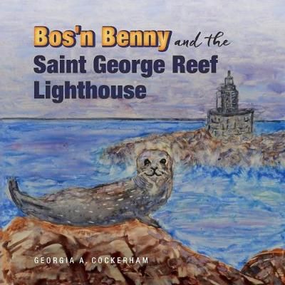 Bos'n Benny and the Saint George Reef Lighthouse 9780989240857