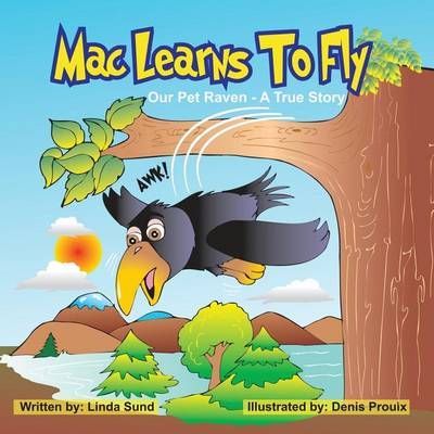 Mac Learns to Fly By Linda L Sund (author), Denis Proulx (illustrator)