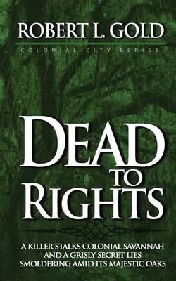 Dead to Rights By Robert L Gold 9780989373272 (Paperback)