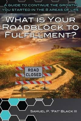 What Is Your Roadblock to Fulfillment? 9780989457538 (Paperback)
