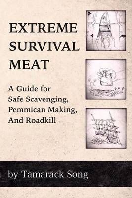 Extreme Survival Meat By Tamarack Song 9780989473712 (Paperback)