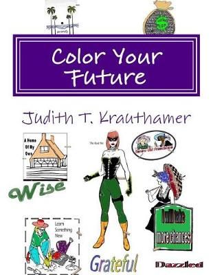Color Your Future By Judith T Krauthamer 9780989503532 (Paperback)