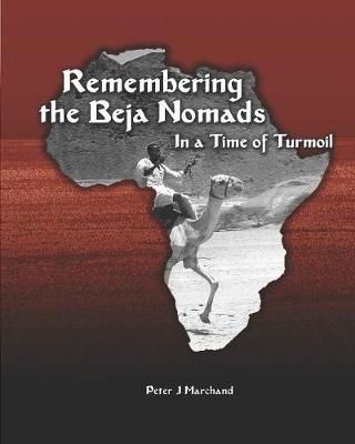 Remembering the Beja Nomads : in a Time of Turmoil 9780989553445