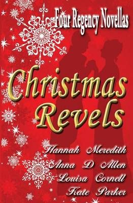 Christmas Revels By Anna D Allen, Kate Parker, Louisa Cornell