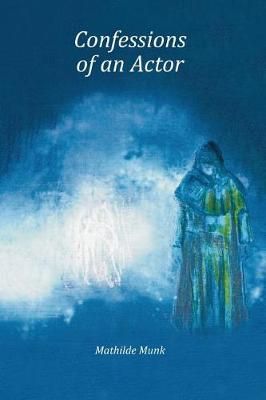 Confessions of an Actor By Munk 9780989601047 (Paperback)