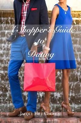 A Shoppers Guide to Dating By Jacqui 9780989623339 (Paperback)