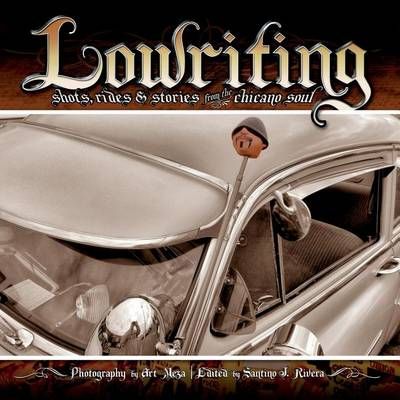 Lowriting By Santino J Rivera (editor), Art Meza (photographer)