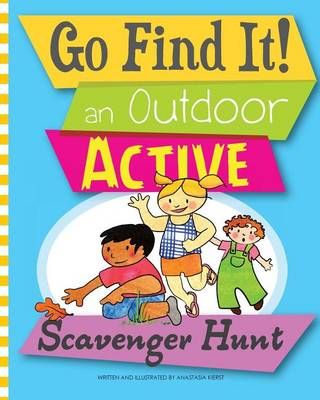 Go Find It! An Outdoor Active Scavenger Hunt 9780989633765 (Paperback)