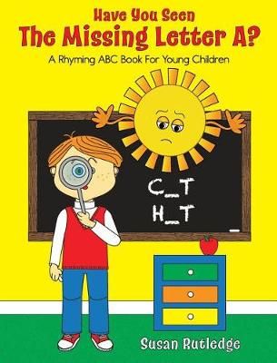 Have You Seen the Missing Letter A? 9780989656474 (Hardback)