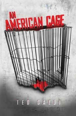 An American Cage By Ted Galdi 9780989850728 (Paperback)