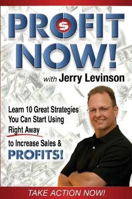 Profit Now By Jerry Levinson 9780989920315 (Paperback)