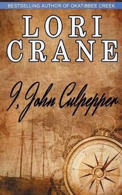 I, John Culpepper By Lori Crane 9780990312055 (Paperback)
