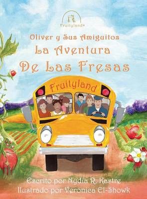 Oliver y Sus Amiguitos La Aventura de Las Fresas By Nydia R Kastre