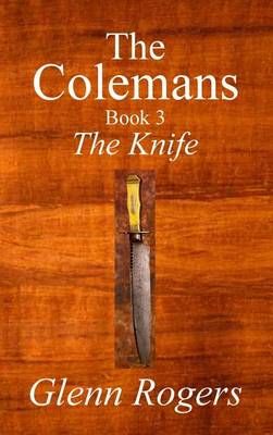 The Colemans The Knife By Glenn Rogers 9780990394068 (Hardback)