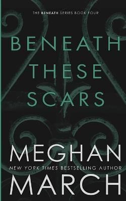Beneath These Scars By Meghan March 9780990404897 (Paperback)