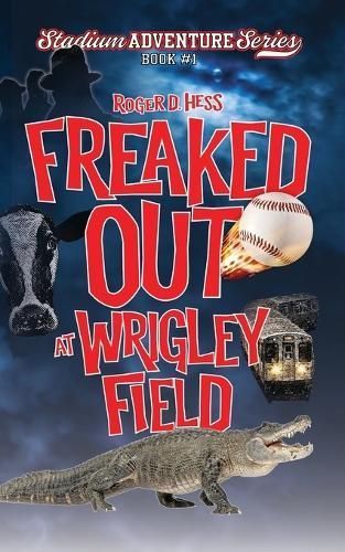 Freaked Out at Wrigley Field By Roger D Hess 9780990412427 (Paperback)