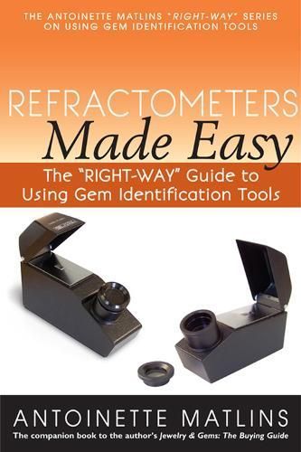 Refractometers Made Easy By Antoinette Leonard Matlins 9780990415237