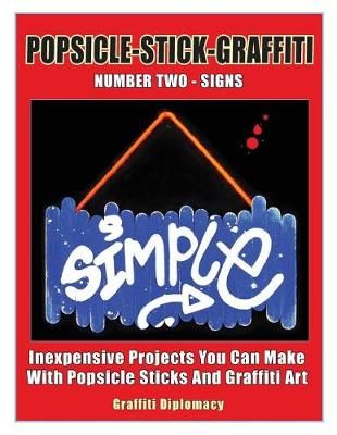 Popsicle-Stick-Graffiti/ Number Two/ Signs By Graffiti Diplomacy