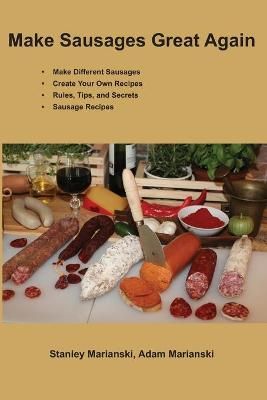 Make Sausages Great Again By Adam Marianski, Stanley Marianski