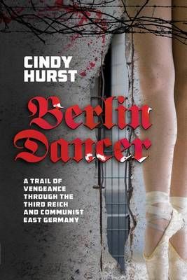 Berlin Dancer By Cindy Hurst 9780990499800 (Paperback)